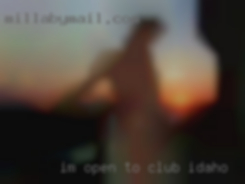 I'm open club Idaho to all possibilities.