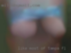 Like most in Tampa, FL of us on here I'm horny.