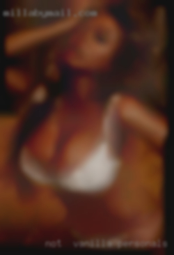 Not  vanilla personals NY and loves body fluids.
