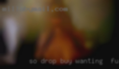 So drop buy wanting to fuck and say hello.